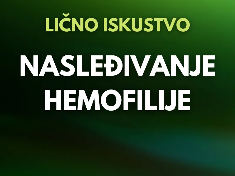 Da li imate hemofiliju u porodici? | Iskustva osoba sa hemofilijom