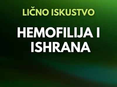 Da li je osobama sa hemofilijom potreban poseban režim ishrane? | Iskustva osoba sa hemofilijom