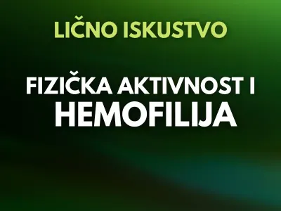 Koje fizičke aktivnosti treba da izbegava osoba sa hemofilijom? | Iskustva osoba sa hemofilijom
